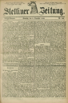 Stettiner Zeitung. 1882, Nr. 566 (3 Dezember) - Morgen-Ausgabe