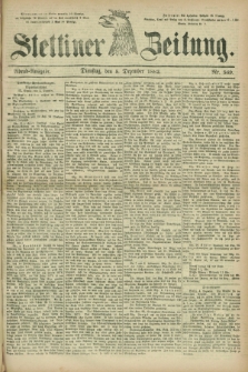 Stettiner Zeitung. 1882, Nr. 569 (5 Dezember) - Abend-Ausgabe