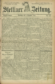 Stettiner Zeitung. 1882, Nr. 570 (6 Dezember) - Morgen-Ausgabe