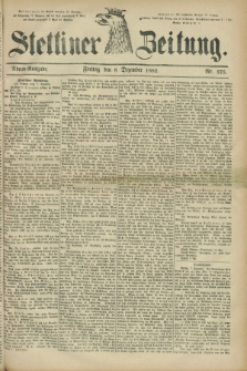 Stettiner Zeitung. 1882, Nr. 575 (8 Dezember) - Abend-Ausgabe