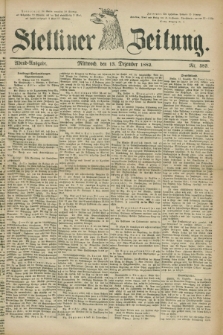 Stettiner Zeitung. 1882, Nr. 583 (13 Dezember) - Abend-Ausgabe