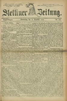 Stettiner Zeitung. 1882, Nr. 585 (14 Dezember) - Abend-Ausgabe