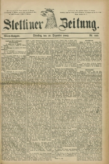 Stettiner Zeitung. 1882, Nr. 593 (19 Dezember) - Abend-Ausgabe