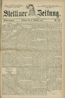 Stettiner Zeitung. 1882, Nr. 594 (20 Dezember) - Morgen-Ausgabe