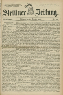 Stettiner Zeitung. 1882, Nr. 595 (20 Dezember) - Abend-Ausgabe