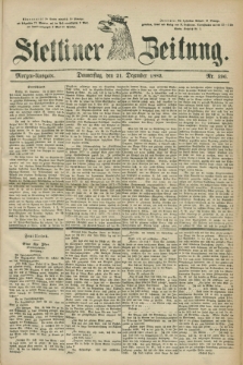 Stettiner Zeitung. 1882, Nr. 596 (21 Dezember) - Morgen-Ausgabe