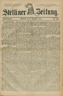 Stettiner Zeitung. 1882, Nr. 603 (27 Dezember) - Abend-Ausgabe
