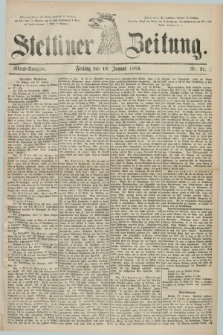 Stettiner Zeitung. 1883, Nr. 31 (19 Januar) - Abend-Ausgabe