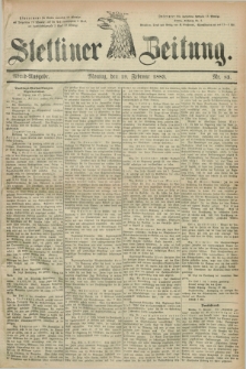 Stettiner Zeitung. 1883, Nr. 83 (19 Februar) - Abend-Ausgabe