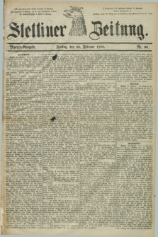 Stettiner Zeitung. 1883, Nr. 90 (23 Februar) - Morgen-Ausgabe