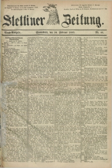 Stettiner Zeitung. 1883, Nr. 93 (24 Februar) - Abend-Ausgabe