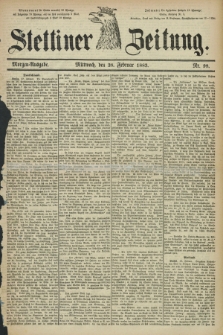 Stettiner Zeitung. 1883, Nr. 98 (28 Februar) - Morgen-Ausgabe