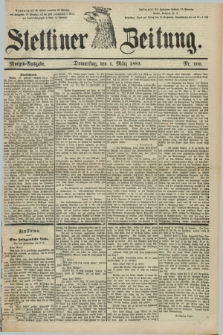 Stettiner Zeitung. 1883, Nr. 100 (1 März) - Morgen-Ausgabe