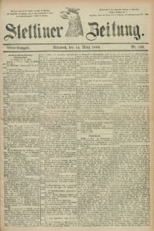 Stettiner Zeitung. 1883, Nr. 123 (14 März) - Abend-Ausgabe