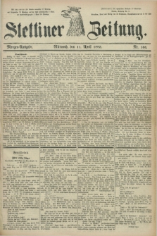 Stettiner Zeitung. 1883, Nr. 166 (11 April) - Morgen-Ausgabe