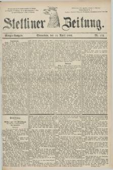 Stettiner Zeitung. 1883, Nr. 172 (14 April) - Morgen-Ausgabe