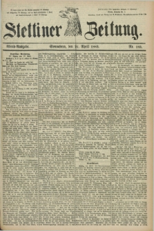 Stettiner Zeitung. 1883, Nr. 183 (21 April) - Abend-Ausgabe