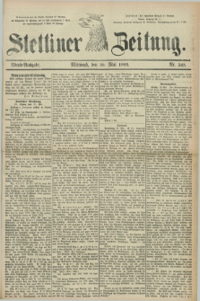 Stettiner Zeitung. 1883, Nr. 245 (30 Mai) - Abend-Ausgabe