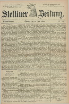 Stettiner Zeitung. 1883, Nr. 276 (17 Juni) - Morgen-Ausgabe