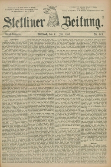 Stettiner Zeitung. 1883, Nr. 317 (11 Juli) - Abend-Ausgabe