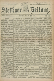 Stettiner Zeitung. 1883, Nr. 319 (12 Juli) - Abend-Ausgabe