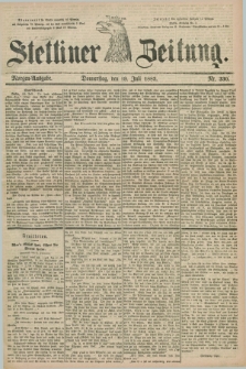 Stettiner Zeitung. 1883, Nr. 330 (19 Juli) - Morgen-Ausgabe