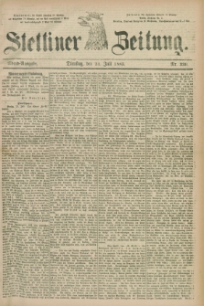Stettiner Zeitung. 1883, Nr. 339 (24 Juli) - Abend-Ausgabe