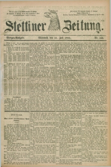 Stettiner Zeitung. 1883, Nr. 340 (25 Juli) - Morgen-Ausgabe