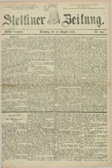 Stettiner Zeitung. 1883, Nr. 384 (19 August) - Morgen-Ausgabe
