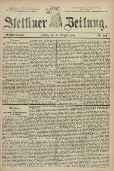 Stettiner Zeitung. 1883, Nr. 392 (24 August) - Morgen-Ausgabe