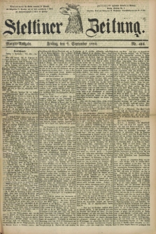 Stettiner Zeitung. 1883, Nr. 416 (7 September) - Morgen-Ausgabe