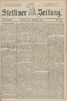 Stettiner Zeitung. 1883, Nr. 441 (21 September) - Abend-Ausgabe