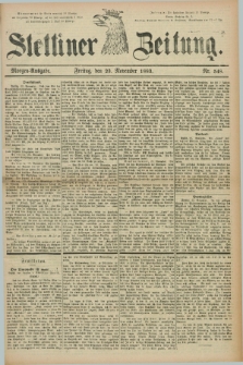 Stettiner Zeitung. 1883, Nr. 548 (23 November) - Morgen-Ausgabe