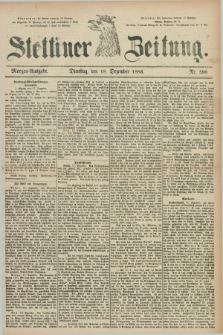 Stettiner Zeitung. 1883, Nr. 590 (18 Dezember) - Morgen-Ausgabe