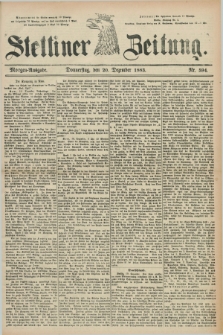 Stettiner Zeitung. 1883, Nr. 594 (20 Dezember) - Morgen-Ausgabe