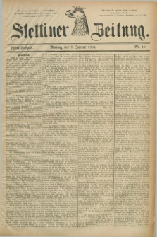 Stettiner Zeitung. 1884, Nr. 10 (7 Januar) - Abend-Ausgabe