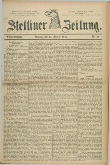 Stettiner Zeitung. 1884, Nr. 34 (21 Januar) - Abend-Ausgabe