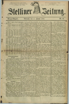 Stettiner Zeitung. 1884, Nr. 37 (23 Januar) - Morgen-Ausgabe