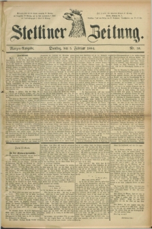 Stettiner Zeitung. 1884, Nr. 59 (5 Februar) - Morgen-Ausgabe