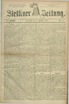 Stettiner Zeitung. 1884, Nr. 80 (16 Februar) - Abend-Ausgabe