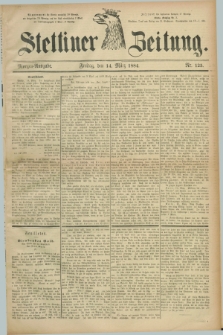 Stettiner Zeitung. 1884, Nr. 125 (14 März) - Morgen-Ausgabe