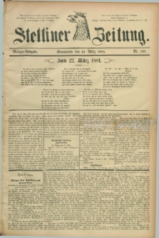 Stettiner Zeitung. 1884, Nr. 139 (22 März) - Morgen-Ausgabe