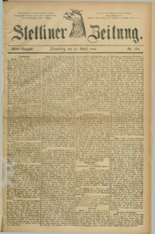Stettiner Zeitung. 1884, Nr. 172 (10 April) - Abend-Ausgabe