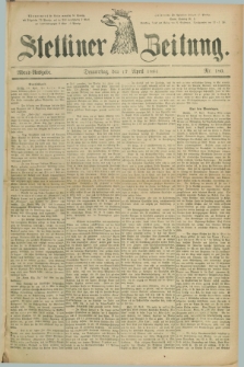 Stettiner Zeitung. 1884, Nr. 180 (17 April) - Abend-Ausgabe