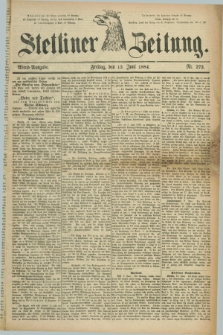 Stettiner Zeitung. 1884, Nr. 272 (13 Juni) - Abend-Ausgabe