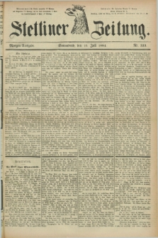 Stettiner Zeitung. 1884, Nr. 333 (19 Juli) - Morgen-Ausgabe