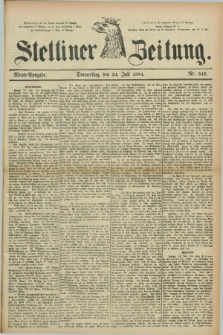 Stettiner Zeitung. 1884, Nr. 342 (24 Juli) - Abend-Ausgabe