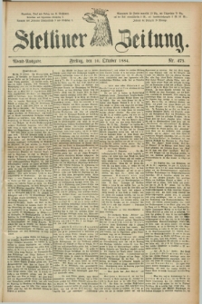 Stettiner Zeitung. 1884, Nr. 475 (10 Oktober) - Abend-Ausgabe