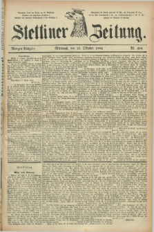 Stettiner Zeitung. 1884, Nr. 494 (22 Oktober) - Morgen-Ausgabe