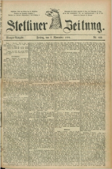 Stettiner Zeitung. 1884, Nr. 522 (7 November) - Morgen-Ausgabe